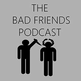 The Bad Friends Podcast title with man holding knife next to another man